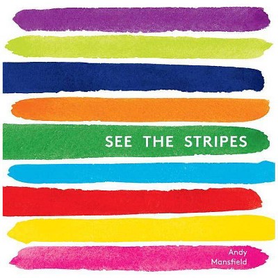 See the Stripes - by  Andy Mansfield (Hardcover)