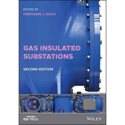 Gas Insulated Substations - (IEEE Press) 2nd Edition by  Hermann J Koch (Hardcover)