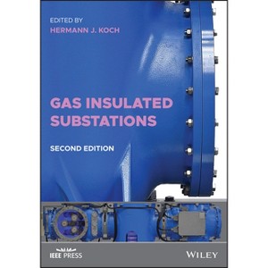 Gas Insulated Substations - (IEEE Press) 2nd Edition by  Hermann J Koch (Hardcover) - 1 of 1