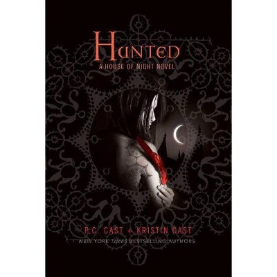 Hunted - (House of Night Novels) by  P C Cast & Kristin Cast (Hardcover)