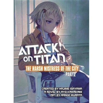 Attack on Titan: The Harsh Mistress of the City, Part 2 - (Attack on Titan.) by  Ryo Kawakami (Paperback)