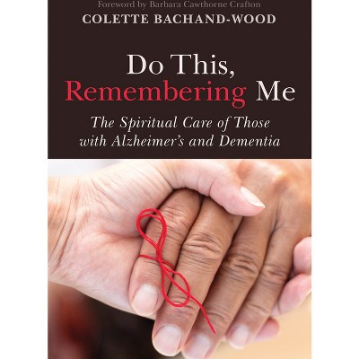 Do This, Remembering Me - by  Colette Bachand-Wood (Paperback)