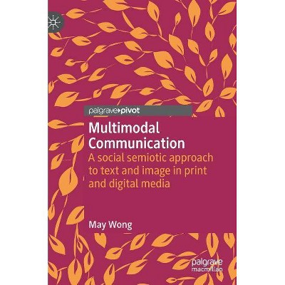 Multimodal Communication - by  May Wong (Hardcover)