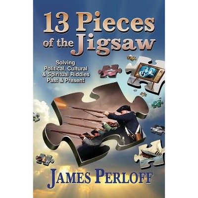 Thirteen Pieces of the Jigsaw - by  James Perloff (Paperback)