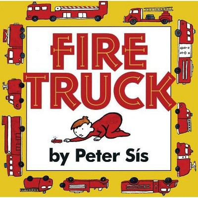 Fire Truck - by  Peter Sis (Hardcover)