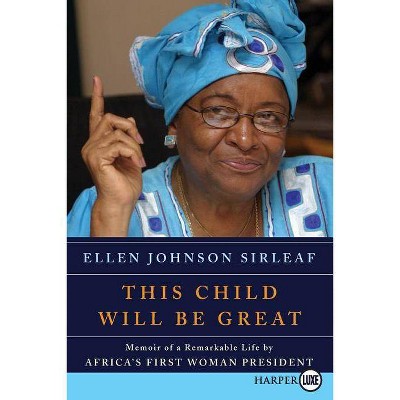 This Child Will Be Great - Large Print by  Ellen Johnson Sirleaf (Paperback)