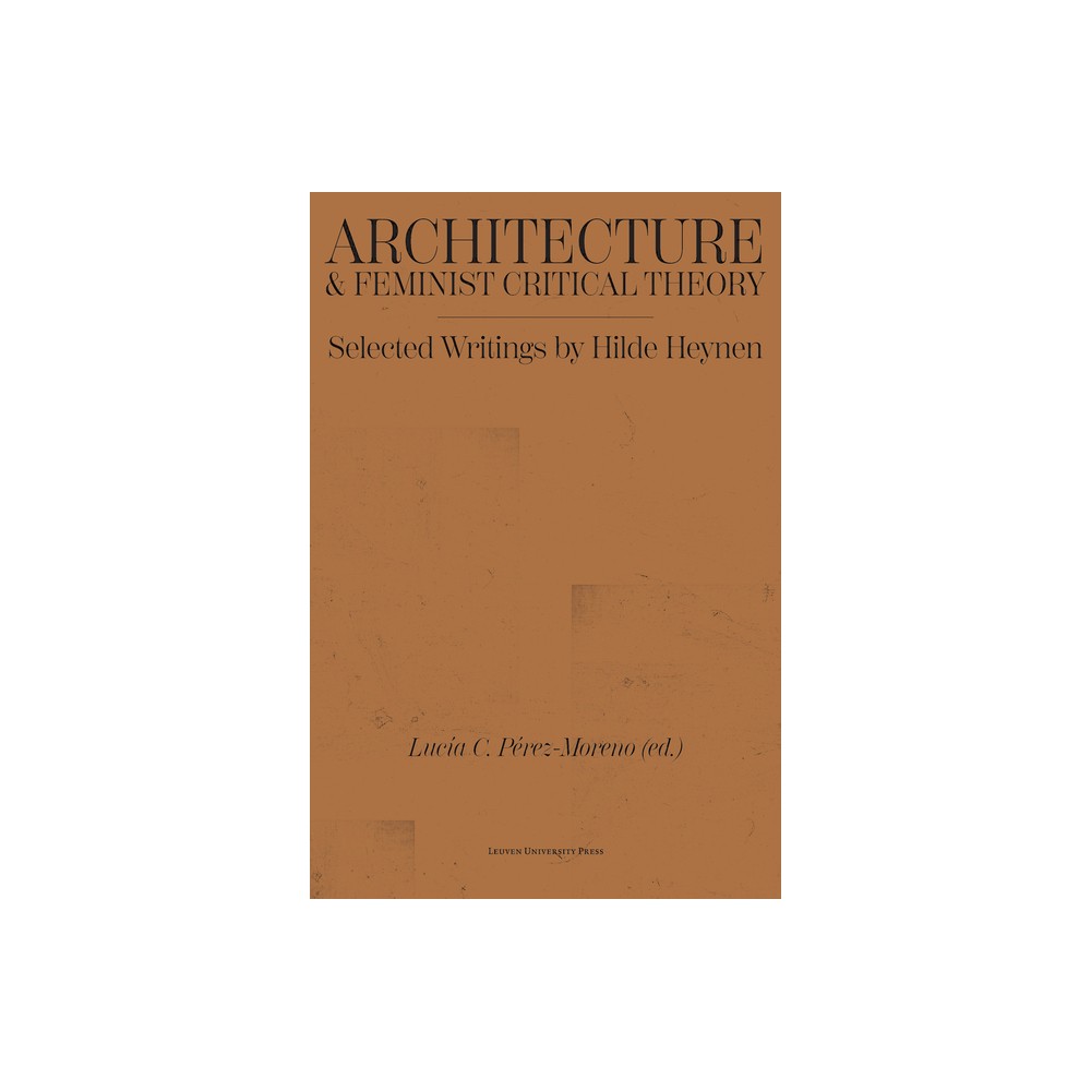 Architecture & Feminist Critical Theory - by Hilde Heynen (Paperback)