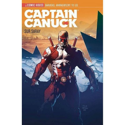 Captain Canuck - Season 0 - Sur Surray - by  Jay Baruchel & Kalman Andrasofszky & Ho Che Anderson (Paperback)