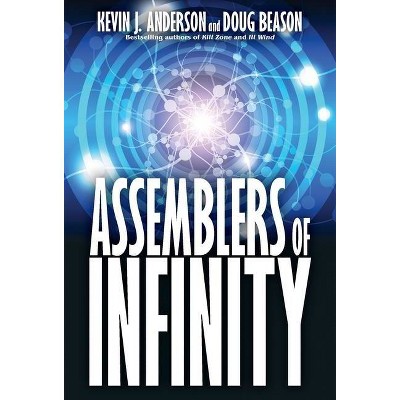 Assemblers of Infinity - by  Kevin J Anderson & Doug Beason (Hardcover)