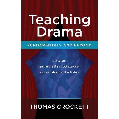 Teaching Drama - by  Thomas Crockett (Paperback)