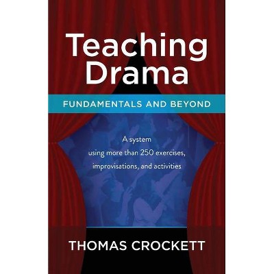 Teaching Drama - by  Thomas Crockett (Paperback)