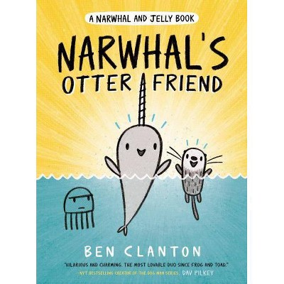 Narwhal and Jelly 4 : Narwhal's Otter Friend -  by Ben Clanton (Hardcover)