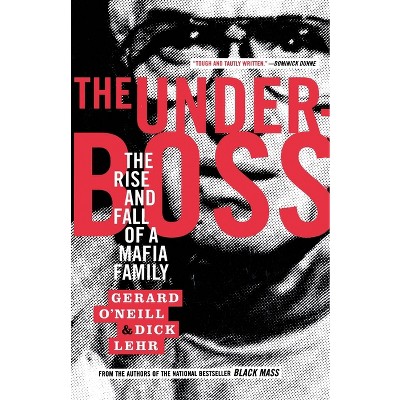 The Underboss - by  Gerard O'Neill & Dick Lehr (Paperback)