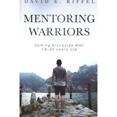 Mentoring Warriors - by  David E Riffel (Paperback)