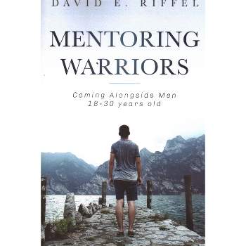 Mentoring Warriors - by  David E Riffel (Paperback)