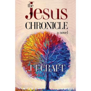 The Jesus Chronicle - by  Jt Craft (Paperback)