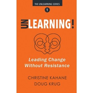 Unlearning! - (The Unlearning) by  Christine Kahane & Doug Krug (Paperback) - 1 of 1