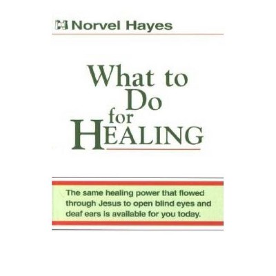 What to Do for Healing-PR - by  Norvel Hayes (Paperback)