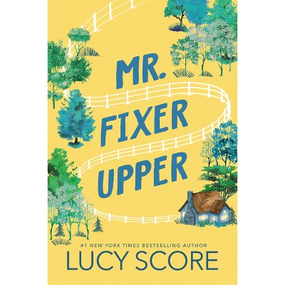 Mr. Fixer Upper - by Lucy Score (Paperback)