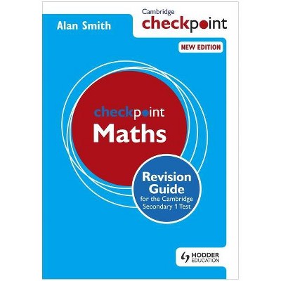 Cambridge Checkpoint Maths Revision Guide for the Cambridge Secondary 1 Test - by  Alan Smith (Paperback)