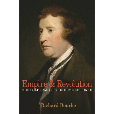 Empire and Revolution - by  Richard Bourke (Paperback)