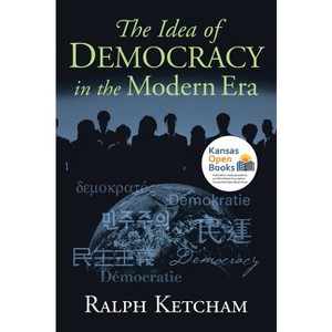 The Idea of Democracy in the Modern Era - by  Ralph Ketcham (Paperback) - 1 of 1