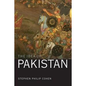 Idea of Pakistan - 2nd Edition by  Stephen P Cohen (Paperback) - 1 of 1