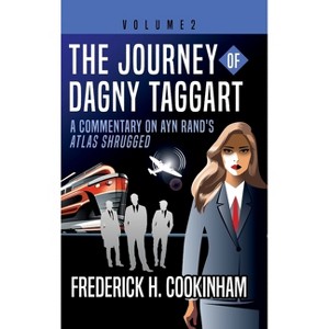The Journey of Dagny Taggart - by  Frederick H Cookinham (Hardcover) - 1 of 1