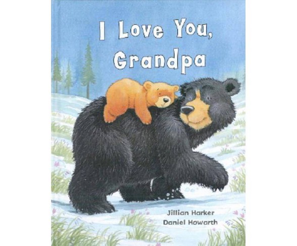 I Love You, Grandpa - by  Jilliam Harker (Hardcover)