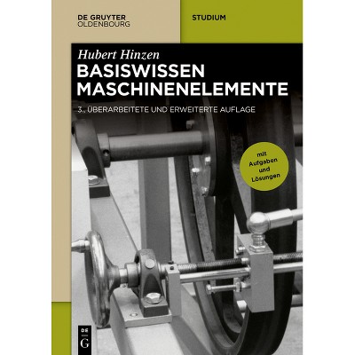 Basiswissen Maschinenelemente - (De Gruyter Studium) 3rd Edition by  Hubert Hinzen (Paperback)