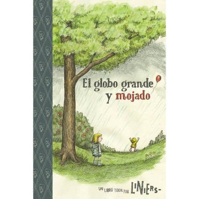 El Globo Grande Y Mojado - (Toon Books) by  Liniers (Paperback)