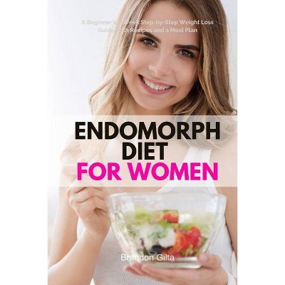 Endomorph Diet for Women - by  Brandon Gilta (Paperback)