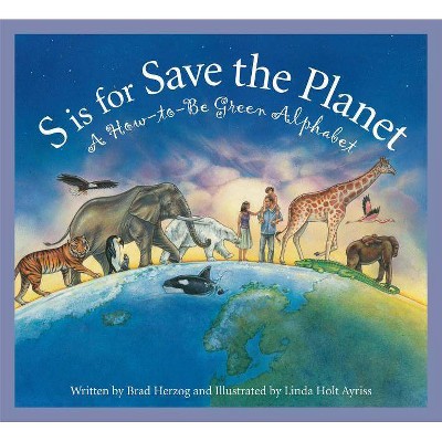 S Is for Save the Planet - (Sleeping Bear Alphabets) by  Brad Herzog (Hardcover)