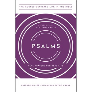 Psalms - (The Gospel-Centered Life in the Bible) by  Barbara Miller Juliani & Patric Knaak (Paperback) - 1 of 1