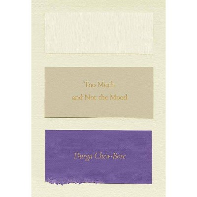  Too Much and Not the Mood - by  Durga Chew-Bose (Paperback) 