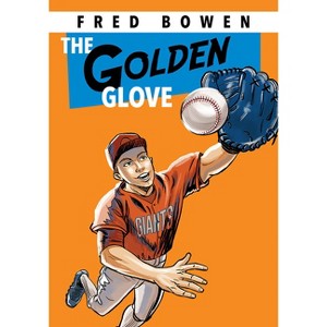 The Golden Glove - (Fred Bowen Sports Story) by  Fred Bowen (Paperback) - 1 of 1