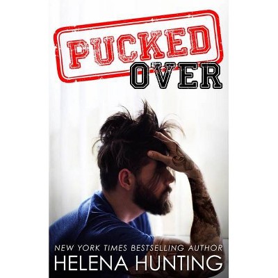 Pucked Over - by  Helena Hunting (Paperback)