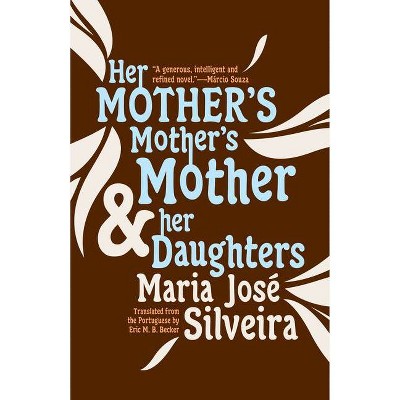 Her Mother's Mother's Mother and Her Daughters - by  Maria José Silveira (Paperback)