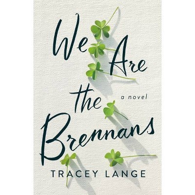 We Are the Brennans - by  Tracey Lange (Hardcover)