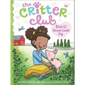 Ellie and the Good-Luck Pig - (Critter Club) by  Callie Barkley (Hardcover) - 1 of 1