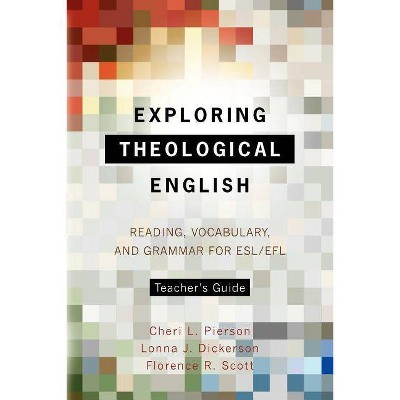 Exploring Theological English Teacher's Guide - by  Cheri L Pierson & Lonna J Dickerson & Florence R Scott (Paperback)