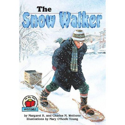 The Snow Walker - (On My Own History) by  Margaret K Wetterer & Charles M Wetterer (Paperback)