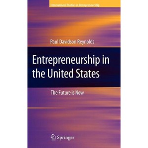 Entrepreneurship in the United States - (International Studies in Entrepreneurship) by  Paul D Reynolds (Hardcover) - 1 of 1