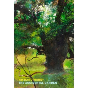 The Accidental Garden - by  Richard Mabey (Paperback) - 1 of 1