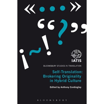 Self-Translation - (Bloomsbury Studies in Translation) by  Anthony Cordingley (Paperback)