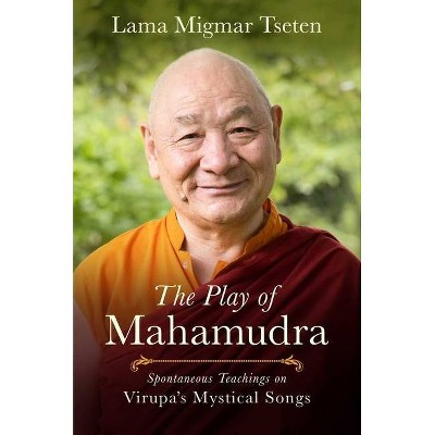 The Play of Mahamudra - by  Migmar Tseten (Paperback)