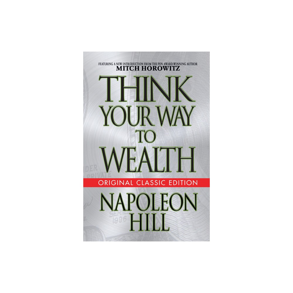 Think Your Way to Wealth (Original Classic Editon) - by Napoleon Hill (Paperback)