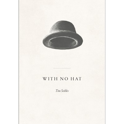 With No Hat - by  Tim Seibles (Paperback)