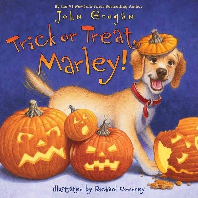 Trick or Treat, Marley! - by  John Grogan (Hardcover)