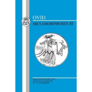 Ovid: Metamorphoses III - (Latin Texts) (Paperback) - 1 of 1